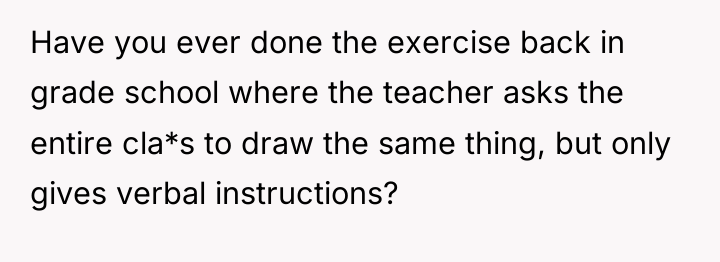 Have you ever done the exercise back in grade school...