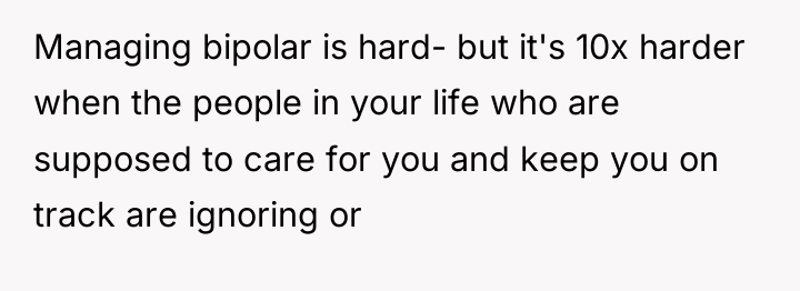Managing bipolar is hard- but it's 10x harder when the...