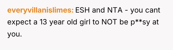 everyvillanislimes ESH and NTA - you cant expect a 13...
