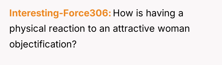 Interesting-Force306 How is having a physical reaction to an attractive...