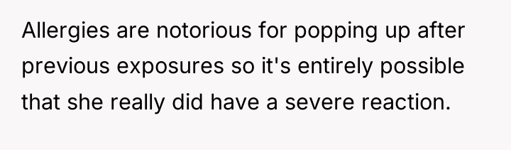 Allergies are notorious for popping up after previous exposures so...
