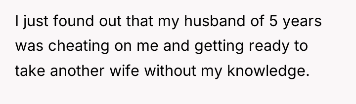 I just found out that my husband of 5 years...