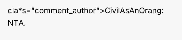 cla*s="comment_author">CivilAsAnOrang: NTA.