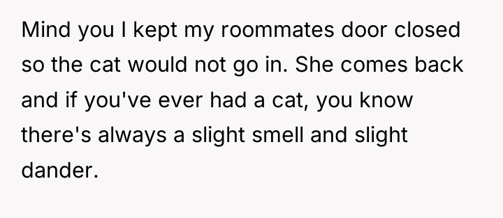 Mind you I kept my roommates door closed so the...
