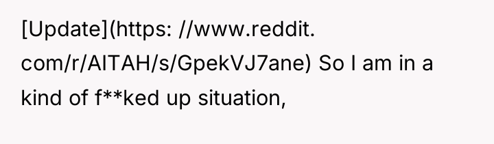 [Update](https: //www.reddit. com/r/AITAH/s/GpekVJ7ane) So I am in a kind of...