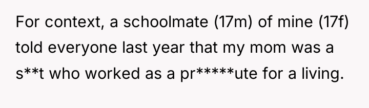 For context, a schoolmate (17m) of mine (17f) told everyone...