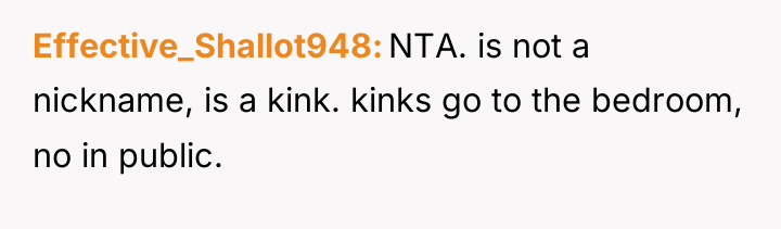 Effective_Shallot948 NTA. is not a nickname, is a kink. kinks...
