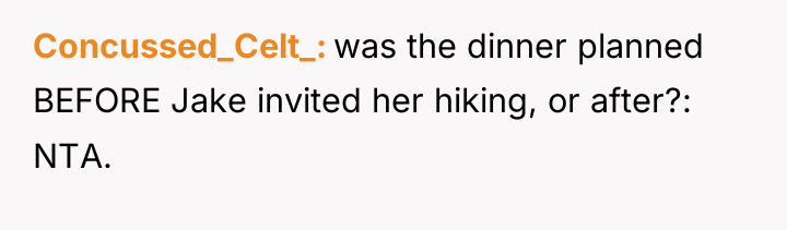 Concussed_Celt_ was the dinner planned BEFORE Jake invited her hiking,...