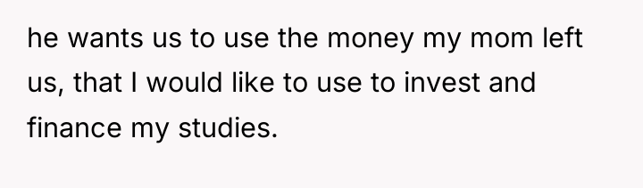 he wants us to use the money my mom left...