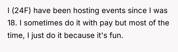 I (24F) have been hosting events since I was 18....