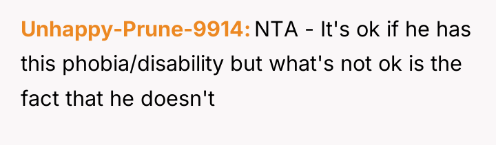 Unhappy-Prune-9914 NTA - It's ok if he has this phobia/disability...