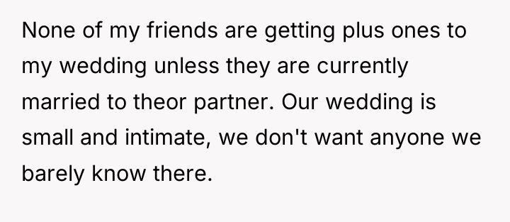 None of my friends are getting plus ones to my...
