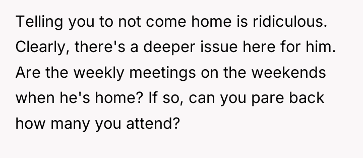 Telling you to not come home is ridiculous. Clearly, there's...