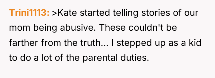 Trini1113 >Kate started telling stories of our mom being abusive....