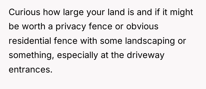 Curious how large your land is and if it might...