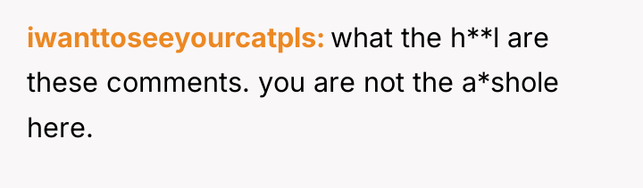 iwanttoseeyourcatpls what the h**l are these comments. you are not...