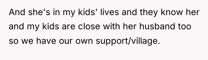 And she's in my kids' lives and they know her...