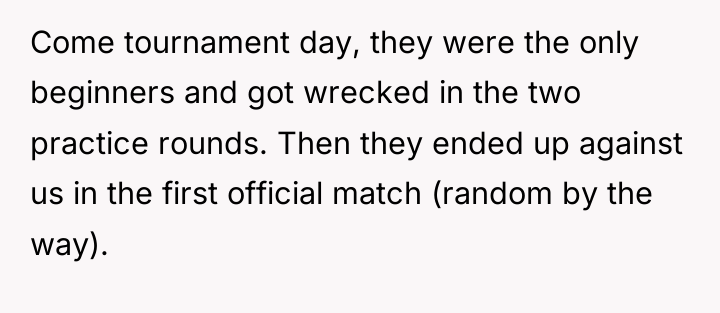 Come tournament day, they were the only beginners and got...