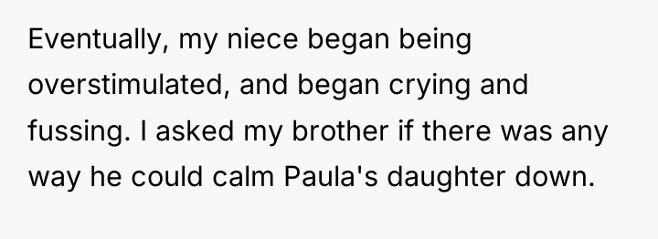 Eventually, my niece began being overstimulated, and began crying and...