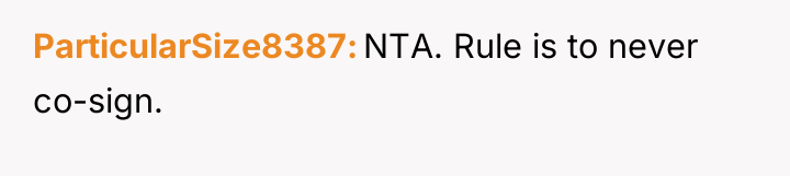 ParticularSize8387 NTA. Rule is to never co-sign.