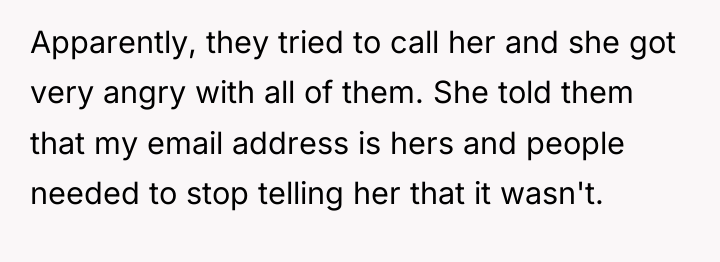 Apparently, they tried to call her and she got very...