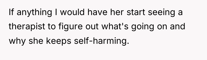 If anything I would have her start seeing a therapist...