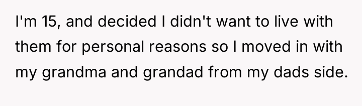 I'm 15, and decided I didn't want to live with...