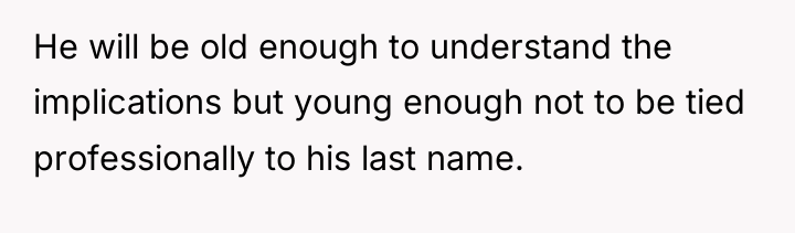 He will be old enough to understand the implications but...