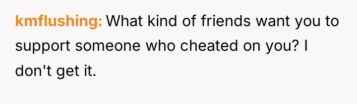 kmflushing What kind of friends want you to support someone...