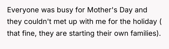 Everyone was busy for Mother's Day and they couldn't met...