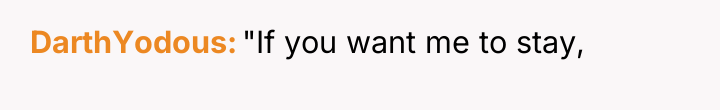 DarthYodous "If you want me to stay,