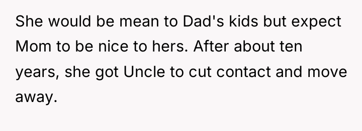 She would be mean to Dad's kids but expect Mom...