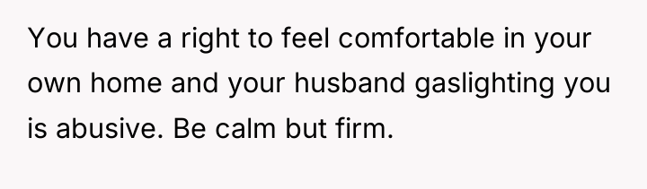 You have a right to feel comfortable in your own...