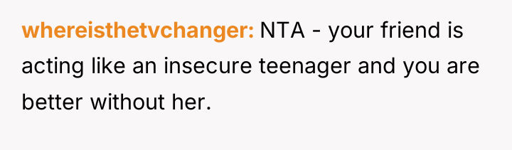 whereisthetvchanger NTA - your friend is acting like an insecure...