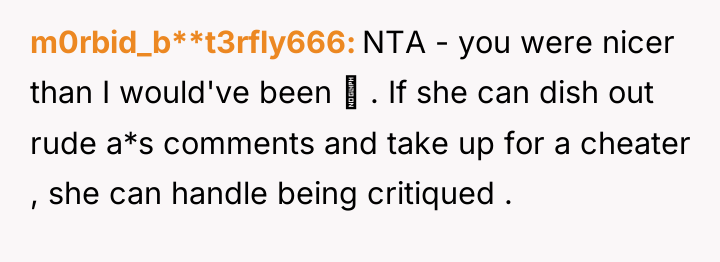 m0rbid_b**t3rfly666 NTA - you were nicer than I would've been...