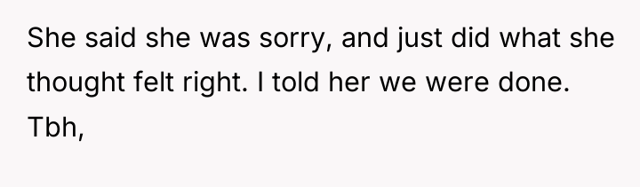 She said she was sorry, and just did what she...