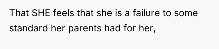 That SHE feels that she is a failure to some...