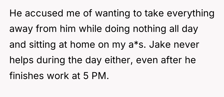 He accused me of wanting to take everything away from...