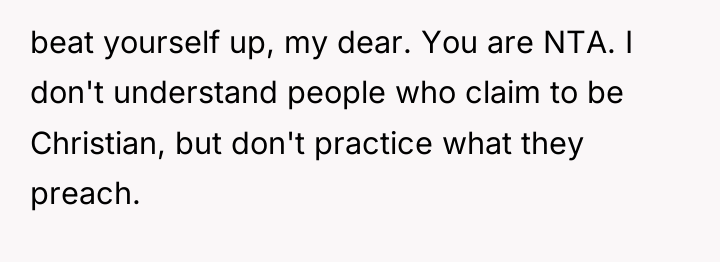 beat yourself up, my dear. You are NTA. I don't...