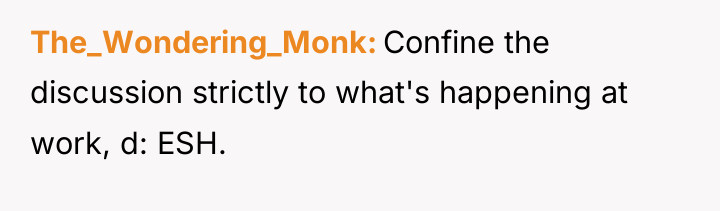 The_Wondering_Monk Confine the discussion strictly to what's happening at work,...