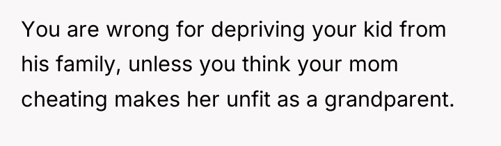 You are wrong for depriving your kid from his family,...