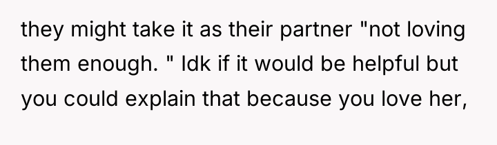 they might take it as their partner "not loving them...