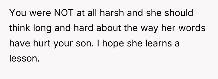 You were NOT at all harsh and she should think...