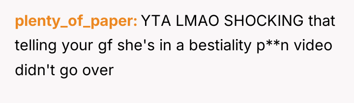 plenty_of_paper YTA LMAO SHOCKING that telling your gf she's in...