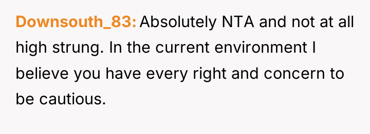 Downsouth_83 Absolutely NTA and not at all high strung. In...