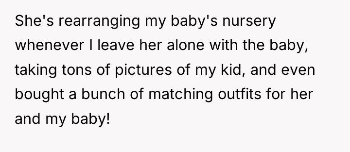 She's rearranging my baby's nursery whenever I leave her alone...