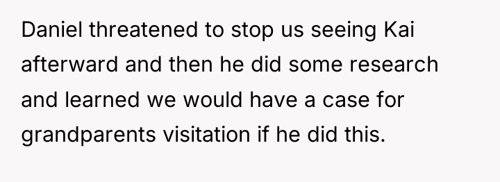 Daniel threatened to stop us seeing Kai afterward and then...