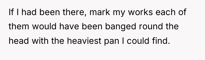 If I had been there, mark my works each of...