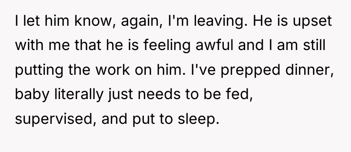 I let him know, again, I'm leaving. He is upset...