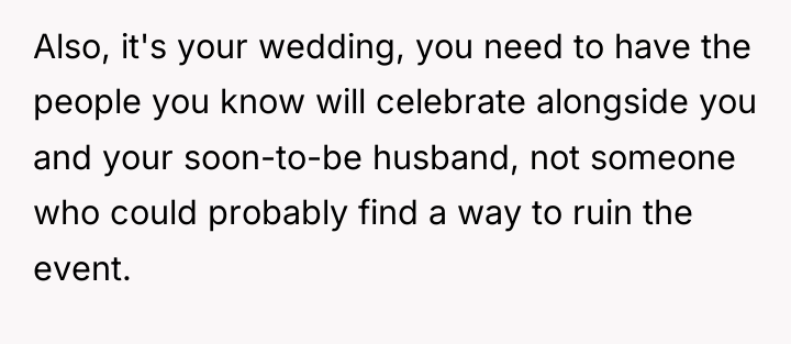Also, it's your wedding, you need to have the people...
